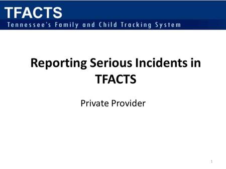 Reporting Serious Incidents in TFACTS