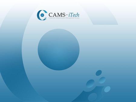 Corporate Administration Management System CAMS-ITech: Vertical CRM for the Administration/Finance Area CAMS-iTech™ is the technological answer developed.
