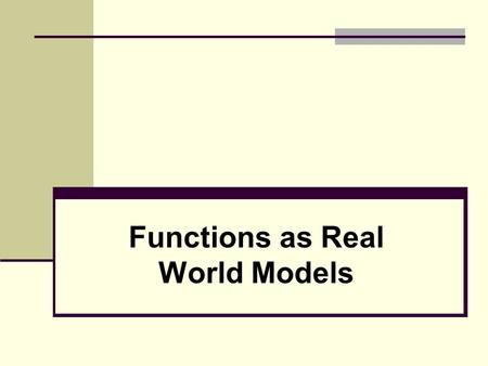Functions as Real World Models