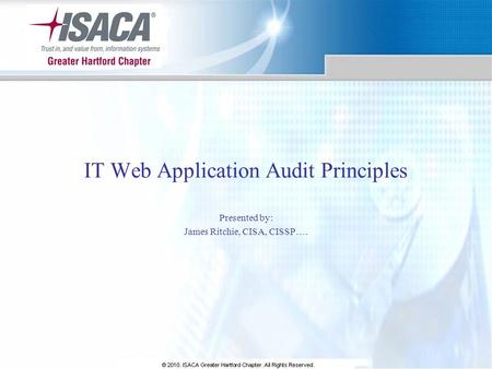 IT Web Application Audit Principles Presented by: James Ritchie, CISA, CISSP….