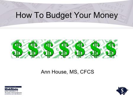 How To Budget Your Money Ann House, MS, CFCS. Why should I budget my money? Make your money go where you want it to go Pay off debt Resist the urge to.