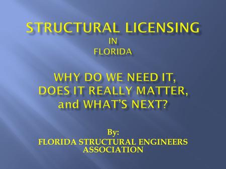 By: FLORIDA STRUCTURAL ENGINEERS ASSOCIATION.  We’ve had ‘the problem’ in the past.  Harbour Cay Condominium  Turner Agricultural center  Berkman.