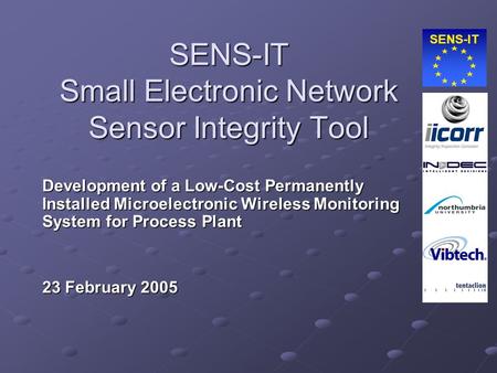 SENS-IT SENS-IT Small Electronic Network Sensor Integrity Tool Development of a Low-Cost Permanently Installed Microelectronic Wireless Monitoring System.