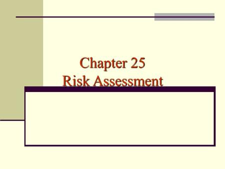 Chapter 25 Risk Assessment. Introduction Risk assessment is the evaluation of distributions of outcomes, with a focus on the worse that might happen.
