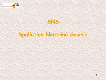 SNS Spallation Neutrino Source 1 SNS layout 2 1.0 GeV proton linear accelerator Accumulator ring Main target Stripping foil.