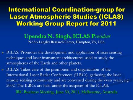International Coordination-group for Laser Atmospheric Studies (ICLAS) Working Group Report for 2011   ICLAS: Promotes the development and application.