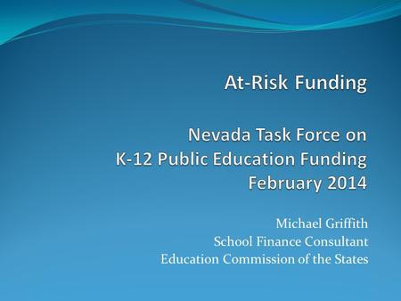 Michael Griffith School Finance Consultant Education Commission of the States.