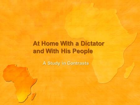 At Home With a Dictator and With His People A Study in Contrasts.