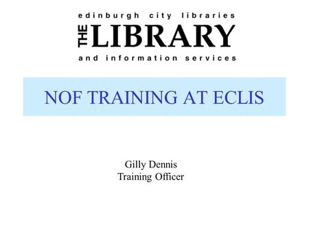 NOF TRAINING AT ECLIS Gilly Dennis Training Officer.