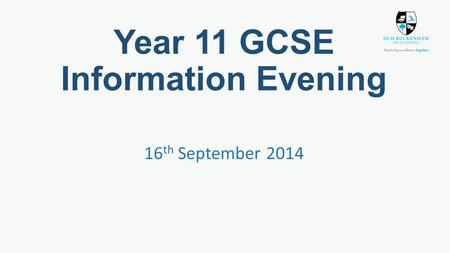 Year 11 GCSE Information Evening 16 th September 2014.