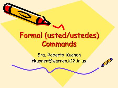 Formal (usted/ustedes) Commands