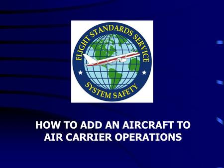 HOW TO ADD AN AIRCRAFT TO AIR CARRIER OPERATIONS.
