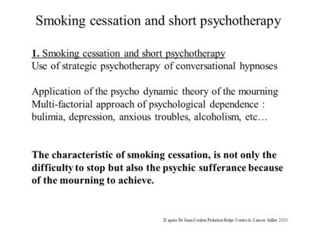 Smoking cessation and short psychotherapy 1. Smoking cessation and short psychotherapy Use of strategic psychotherapy of conversational hypnoses Application.