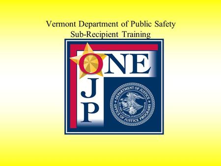Vermont Department of Public Safety Sub-Recipient Training.