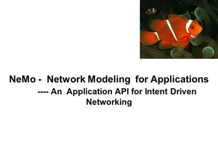 NeMo - Network Modeling for Applications ---- An Application API for Intent Driven Networking.