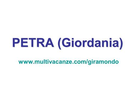 PETRA (Giordania) www.multivacanze.com/giramondo.