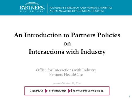 1 The OII is here to help you! 617-643-7752 or An Introduction to Partners Policies on Interactions with Industry Office for Interactions.