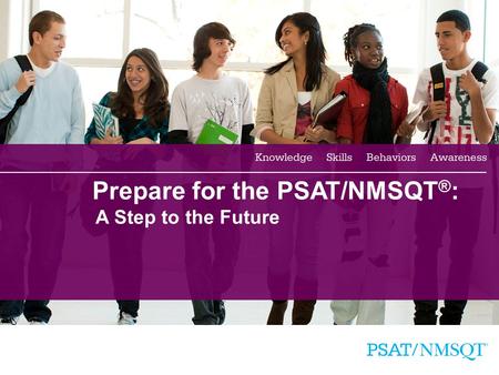 Prepare for the PSAT/NMSQT®: A Step to the Future