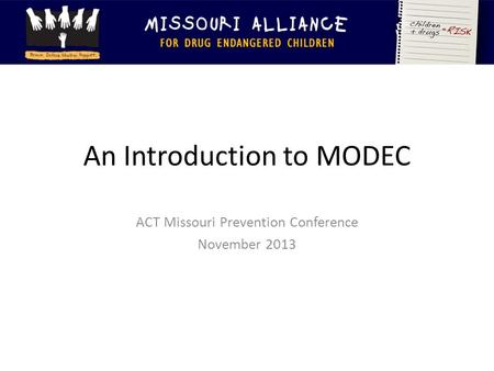 An Introduction to MODEC ACT Missouri Prevention Conference November 2013.