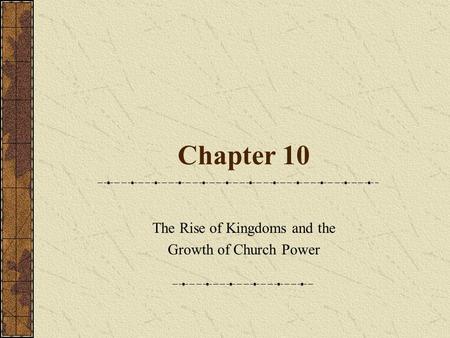 The Rise of Kingdoms and the Growth of Church Power