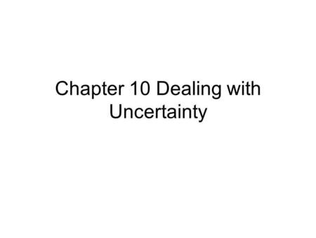Chapter 10 Dealing with Uncertainty. 10.1 Introduction ---exacerbated by regulatory & environmental uncertainty Restructuring of the electric industry,