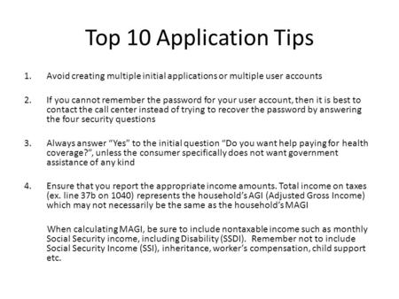 Top 10 Application Tips 1.Avoid creating multiple initial applications or multiple user accounts 2.If you cannot remember the password for your user account,