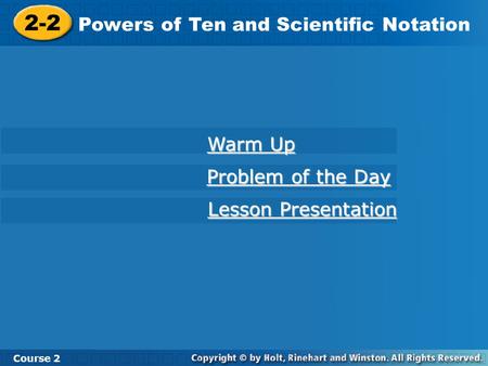 2-2 Powers of Ten and Scientific Notation Warm Up Problem of the Day