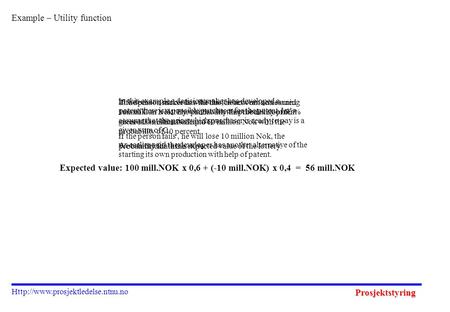 Prosjektstyring  Example – Utility function In this example a decision maker has developed a patent.there is a possible.