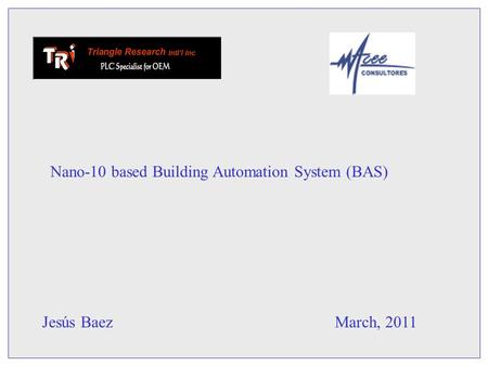 Nano-10 based Building Automation System (BAS) Jesús BaezMarch, 2011.