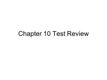 Chapter 10 Test Review.