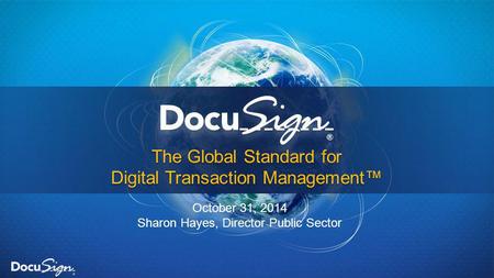 The Global Standard for Digital Transaction Management™