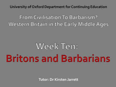 Part One: Barbarian Britons? Key Points Ethnic identity & geographical origin are not the same Though ethnicity may incorporate notions of ‘homeland’