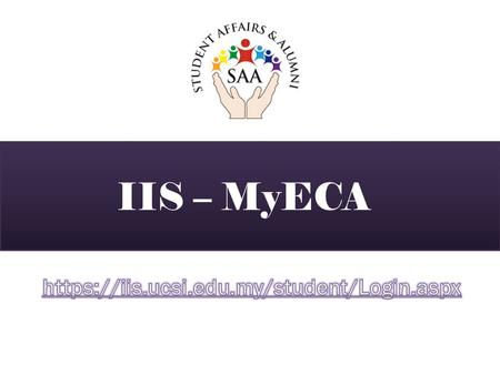 IIS – MyECA https://iis.ucsi.edu.my/student/Login.aspx.
