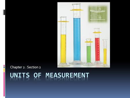 Chapter 2 : Section 2 UNITS OF MEASUREMENT.