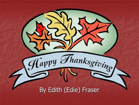 By Edith (Edie) Fraser 10/10/20082 Canadian 3 History and Origin of Canadian Thanksgiving In Canada, Thanksgiving is celebrated on the second Monday.