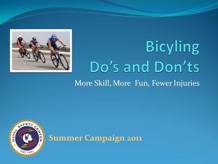More Skill, More Fun, Fewer Injuries Summer Campaign 2011.