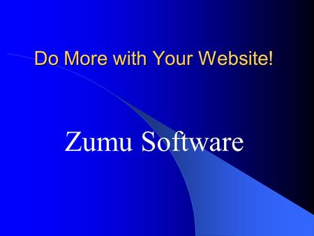 Do More with Your Website! Zumu Software. Ideal School Website Comprehensive Content – Policy Statements, Contact Information, Important Forms, School.