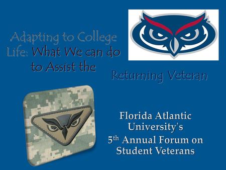 Supporting Veterans Through College Understand the veteran Use institutional strengths Look for opportunities to improve services Use veteran positive.