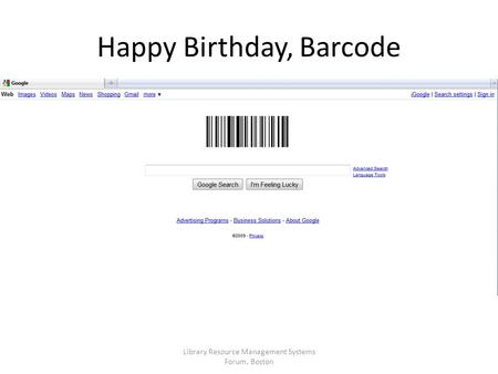 Library Resource Management Systems Forum, Boston Happy Birthday, Barcode.