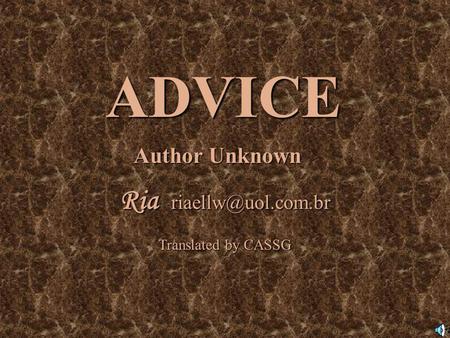 ADVICE Author Unknown Ria Translated by CASSG.