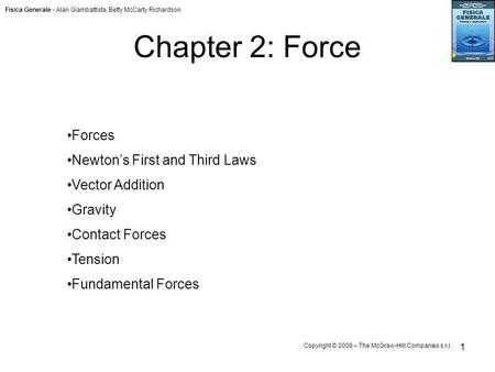 Chapter 2: Force Forces Newton’s First and Third Laws Vector Addition