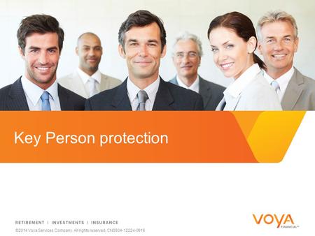 Do not put content on the brand signature area ©2014 Voya Services Company. All rights reserved. CN0904-12224-0916 Key Person protection.