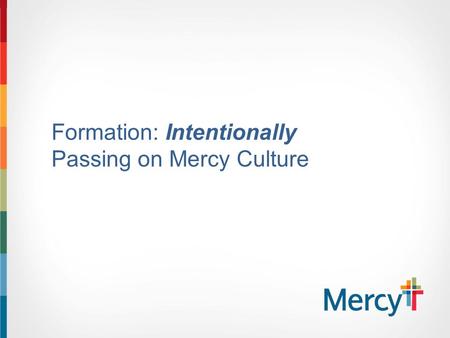 Formation: Intentionally Passing on Mercy Culture.