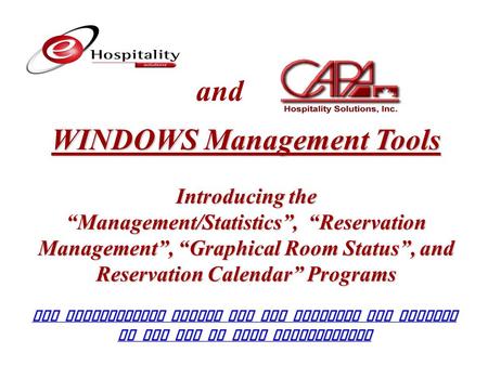 And WINDOWS Management Tools Introducing the “Management/Statistics”, “Reservation Management”, “Graphical Room Status”, and Reservation Calendar” Programs.