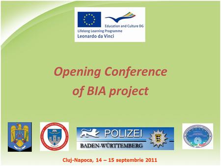 Cluj-Napoca, 14 – 15 septembrie 2011 Opening Conference of BIA project.