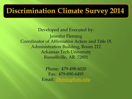 Discrimination Climate Survey 2014 Developed and Executed by: Jennifer Fleming Coordinator of Affirmative Action and Title IX Administration Building,