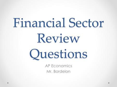 Financial Sector Review Questions