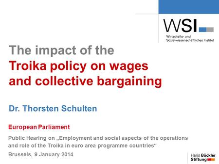 The impact of the Troika policy on wages and collective bargaining European Parliament Public Hearing on „Employment and social aspects of the operations.