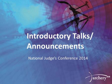 Introductory Talks/ Announcements National Judge’s Conference 2014.