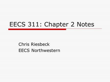 EECS 311: Chapter 2 Notes Chris Riesbeck EECS Northwestern.